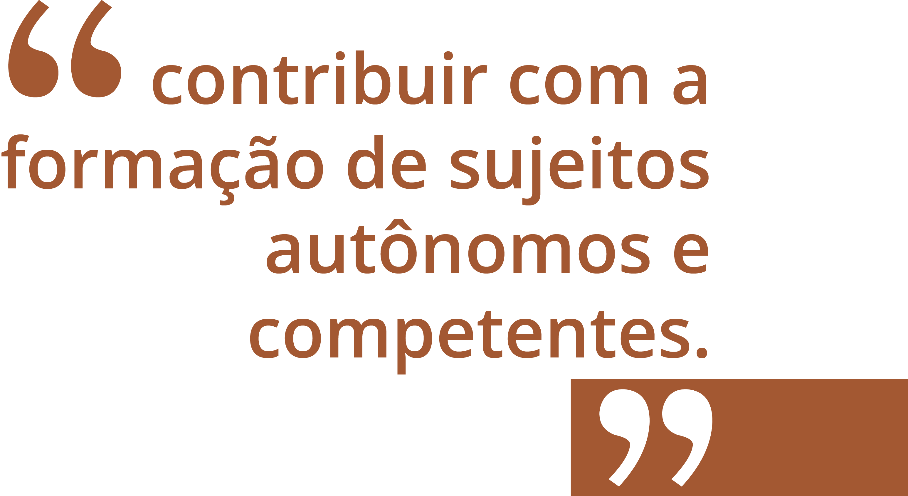 Frase em destaque que diz: contribuir com a formação de sujeitos autônomos e competentes.