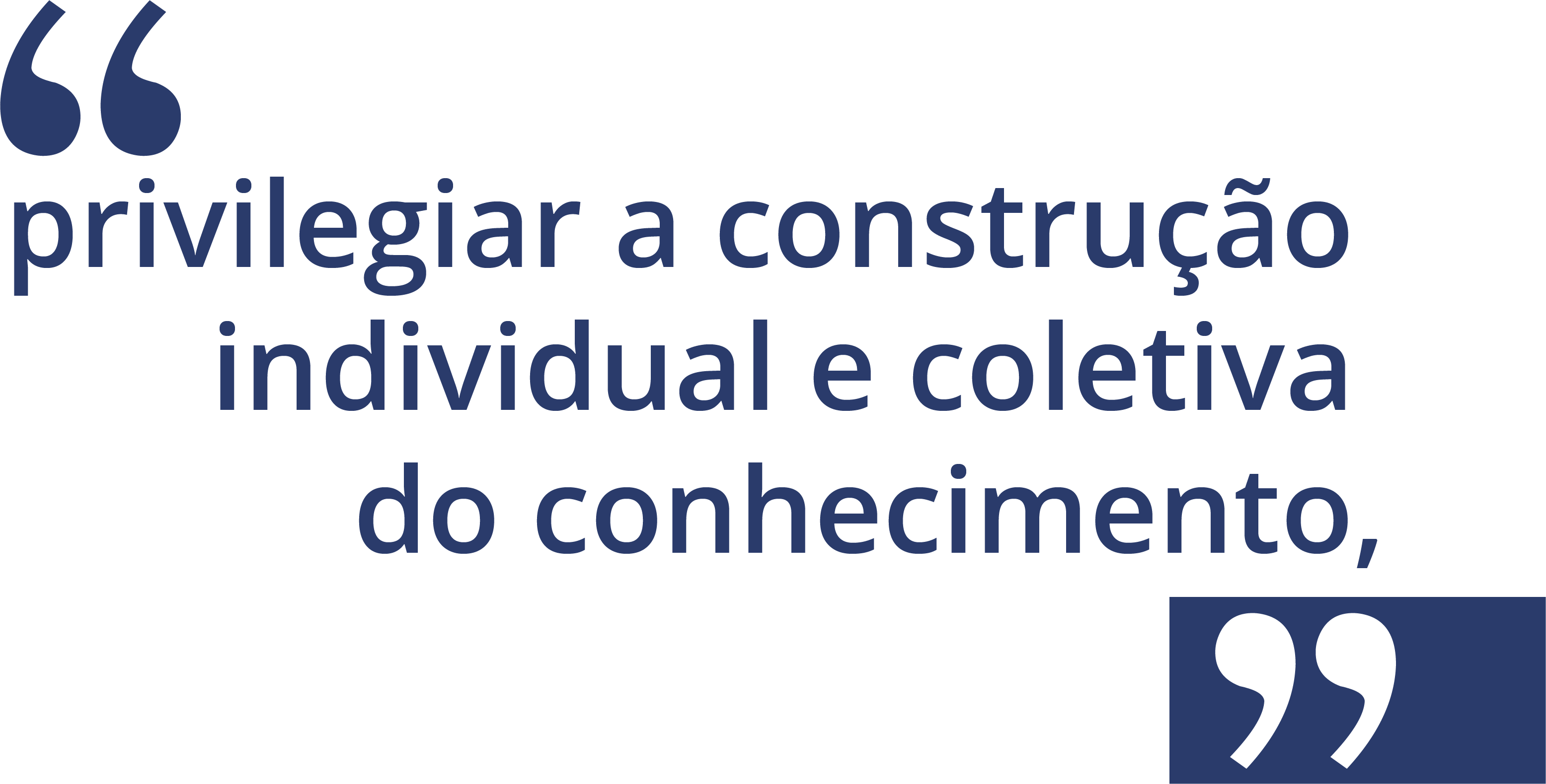 frase em destaque: privilegiar a construção individual e coletiva do conhecimento